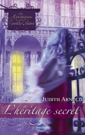 L'héritage secret (Saga Les Héritières de la Nouvelle-Orléans vol. 1) - Judith Arnold