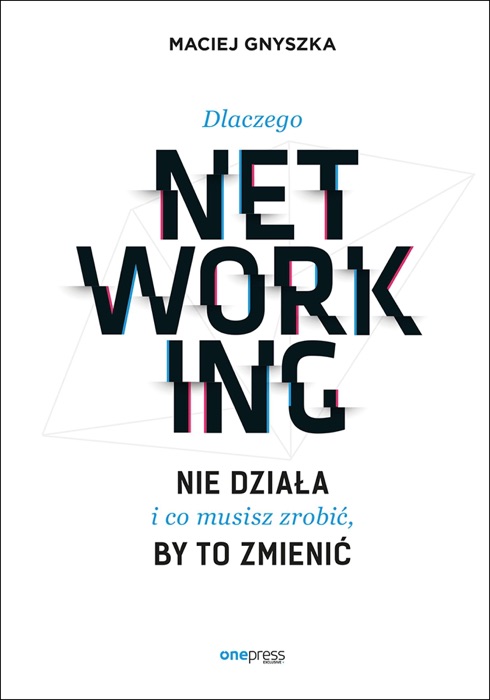 Dlaczego networking nie działa i co musisz zrobić, by to zmienić