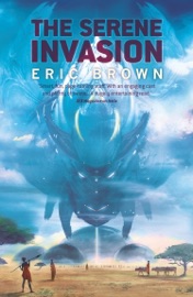 The Serene Invasion - Eric Brown