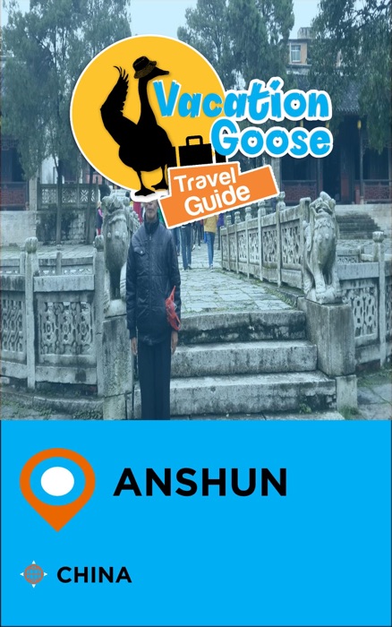 Vacation Goose Travel Guide Anshun China
