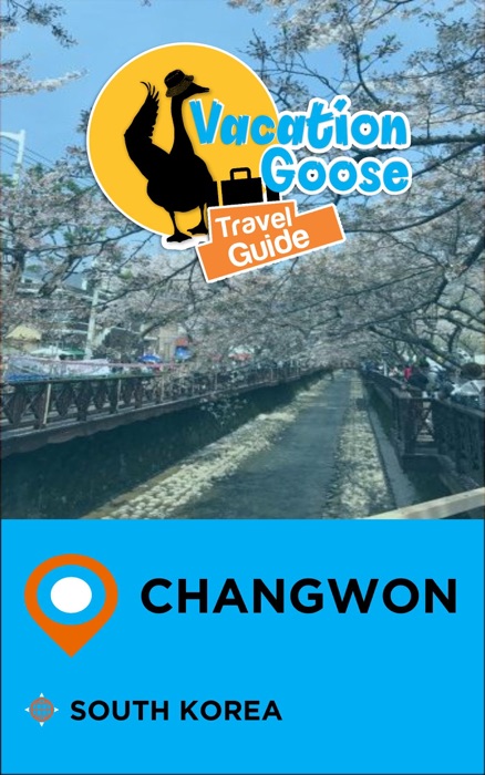 Vacation Goose Travel Guide Changwon South Korea