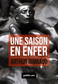 Une Saison en enfer - Arthur Rimbaud