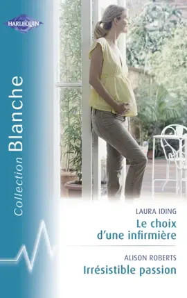 Read: Le choix d'une infirmière - Irrésistible passion Book (Harlequin Blanche)