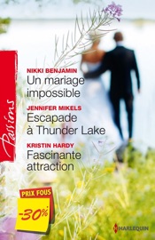 Un mariage impossible - Escapade à Thunder Lake - Fascinante attraction - Nikki Benjamin, Jennifer Mikels & Kristin Hardy