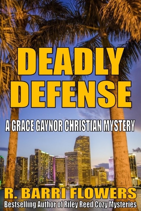 Deadly Defense: A Grace Gaynor Christian Mystery