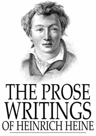 The Prose Writings of Heinrich Heine - Heinrich Heine & Havelock Ellis