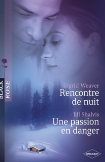 Rencontre de nuit - Une passion en danger (Harlequin Black Rose) by Ingrid Weaver & Jill Shalvis