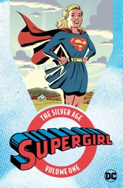 Supergirl: The Silver Age Vol. 1 - Jerry Siegel, Otto Binder, Leo Dorfman, Jim Mooney & Al Plastino
