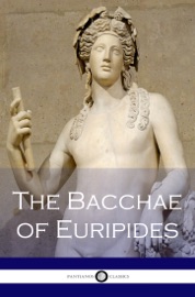 The Bacchae of Euripides - Euripides