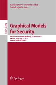 Graphical Models for Security - Sjouke Mauw, Barbara Kordy & Sushil Jajodia