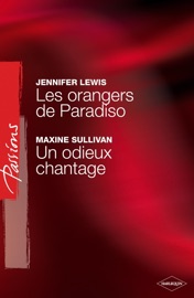 Les orangers de Paradiso - Un odieux chantage (Harlequin Passions) - Jennifer Lewis & Maxine Sullivan by  Jennifer Lewis & Maxine Sullivan PDF Download