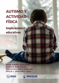 Book Autismo y actividad física - Sara Suárez Manzano, Alberto Ruiz Ariza, Sebastián López Serrano & Emilio J. Martínez López