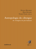 Antropologia do Ciborgue - Tomaz Tadeu