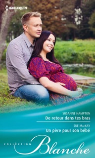 De retour dans tes bras - Un père pour son bébé by Susanne Hampton & Sue MacKay
