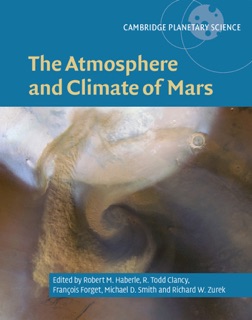 The Atmosphere and Climate of Mars by Robert M. Haberle, R. Todd Clancy, François Forget, Michael D. Smith & Richard W. Zurek