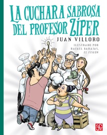 La cuchara sabrosa del profesor Zíper - Juan Villoro