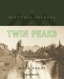 A história secreta de Twin Peaks - Mark Frost