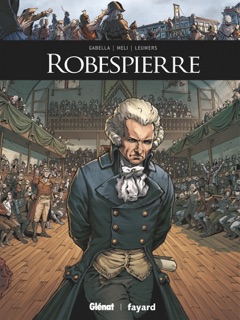 Robespierre by Mathieu Gabella, Roberto Meli, Hervé Leuwers & Arancia Studio