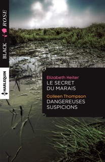 Le secret du marais - Dangereuses suspicions by Elizabeth Heiter & Colleen Thompson