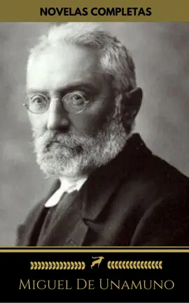 Read: Miguel De Book Unamuno: Novelas Completas (Golden Deer Classics): Niebla, Abel Sánchez, Rosario de sonetos líricos, La tía Tula...