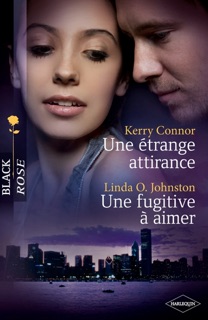 Une étrange attirance - Une fugitive à aimer by Kerry Connor & Linda O. Johnston