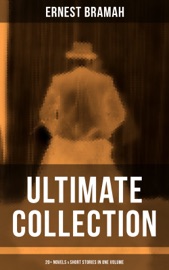 Ernest Bramah - Ultimate Collection: 20+ Novels & Short Stories in One Volume - Ernest Bramah