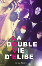La double vie d'Elise - Leila Sales & Aude Gwendoline