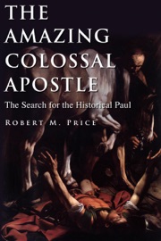 The Amazing Colossal Apostle - Robert M. Price