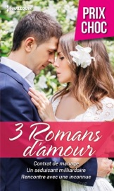 Contrat de mariage - Un séduisant milliardaire - Rencontre avec une inconnue - Susan Fox, Julia James & Kathryn Jensen