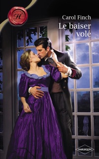 Le baiser volé (Harlequin Les Historiques) by Carol Finch