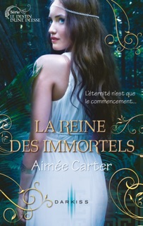 La reine des Immortels by Aimée Carter