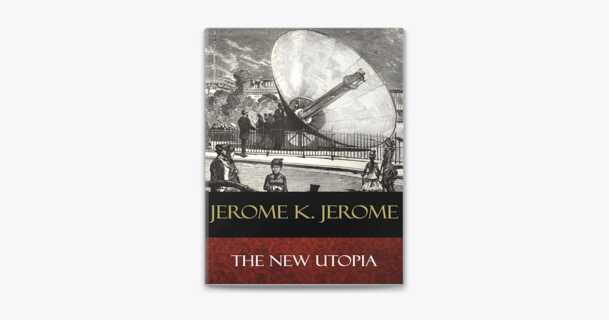 A Nova Utopia by Jerome K. Jerome