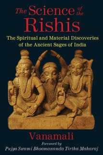 The Science of the Rishis by Vanamali & Bhoomananda Tirtha Maharaj