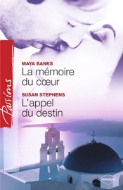 La mémoire du coeur - L'appel du destin (Harlequin Passions) - Maya Banks & Susan Stephens by  Maya Banks & Susan Stephens PDF Download