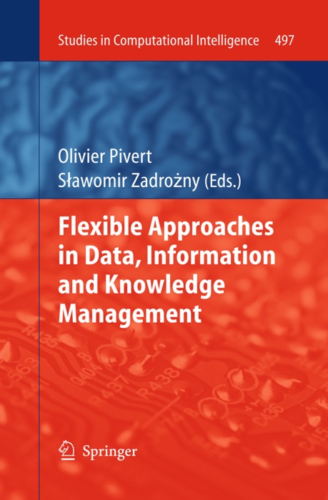 Flexible Approaches in Data, Information and Knowledge Management