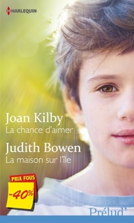 La chance d'aimer - La maison sur l'île by Joan Kilby & Judith Bowen
