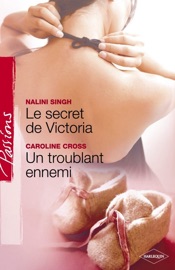 Le secret de Victoria - Un troublant ennemi (Harlequin Passions) - Nalini Singh & Caroline Cross