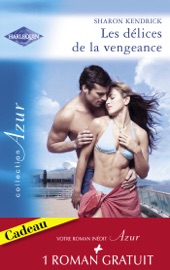Les délices de la vengeance - Un cadeau de la vie (Harlequin Azur) - Sharon Kendrick & Grace Green