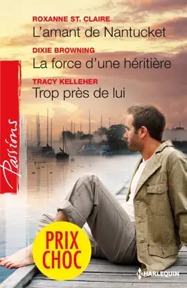 Read: L'amant de Nantucket - La force d'une héritière - Trop près de lui Book