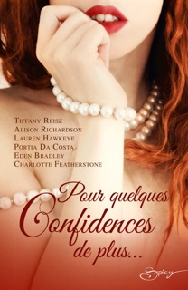 Pour quelques confidences de plus... by Tiffany Reisz, Alison Richardson, Lauren Hawkeye, Portia Da Costa, Eden Bradley & Charlotte Featherstone