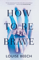 Louise Beech - How to Be Brave artwork
