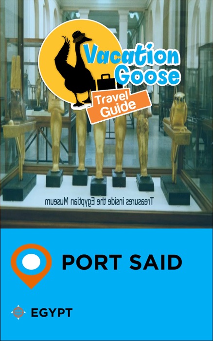 Vacation Goose Travel Guide Port Said Egypt
