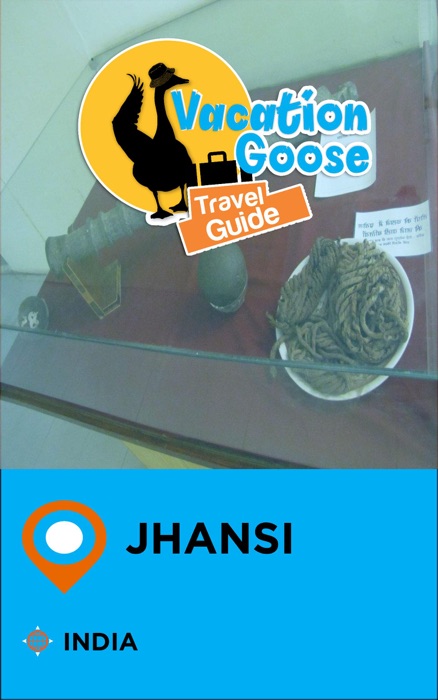 Vacation Goose Travel Guide Jhansi India