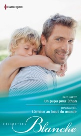Un papa pour Ethan - L'amour au bout du monde - Kate Hardy & Joanna Neil