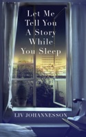 Let Me Tell You A Story While You Sleep