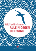 Allein gegen den Wind - Wilfried Erdmann