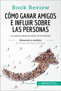 Cómo ganar amigos e influir sobre las personas de Dale Carnegie (Análisis de la obra)