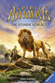 Spirit Animals 6: Die Stunde schlägt - Scholastic, Inc. & Ravensburger Verlag GmbH