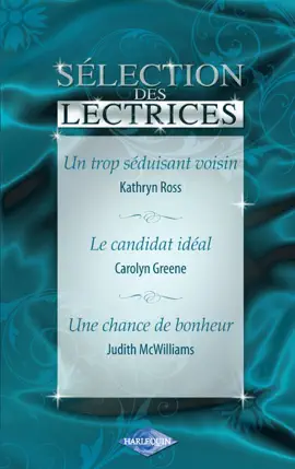 Read: Un trop séduisant voisin - Le candidat Book idéal - Une chance de bonheur (Harlequin)