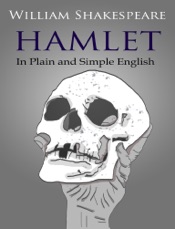 Hamlet - In Plain and Simple English (A Modern Translation and the Original Version)
